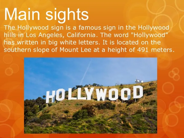 Main sights The Hollywood sign is a famous sign in the