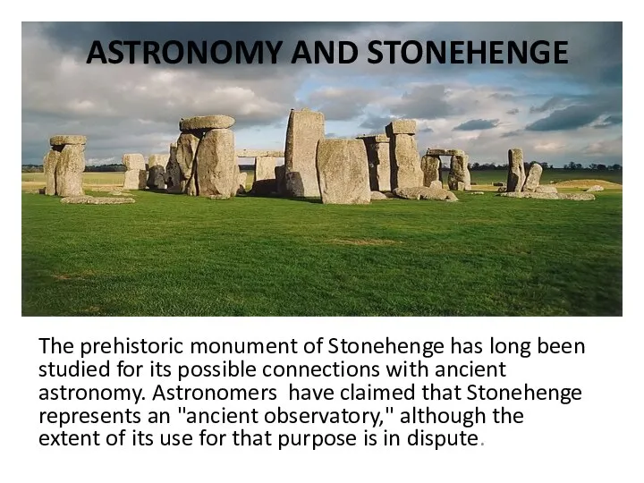 ASTRONOMY AND STONEHENGE The prehistoric monument of Stonehenge has long been