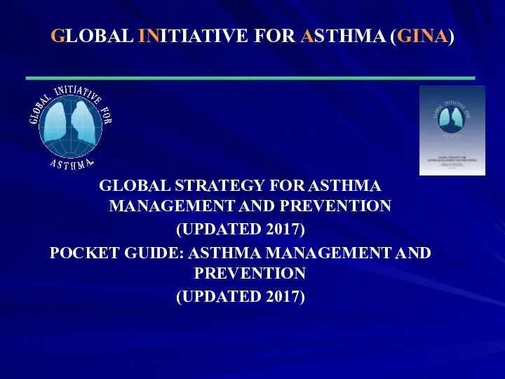 GLOBAL INITIATIVE FOR ASTHMA (GINA) GLOBAL STRATEGY FOR ASTHMA MANAGEMENT AND