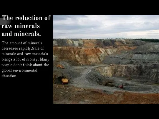 The reduction of raw minerals and minerals. The amount of minerals