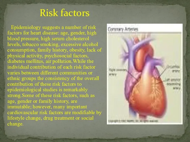 Epidemiology suggests a number of risk factors for heart disease: age,