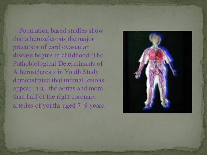 Population based studies show that atherosclerosis the major precursor of cardiovascular