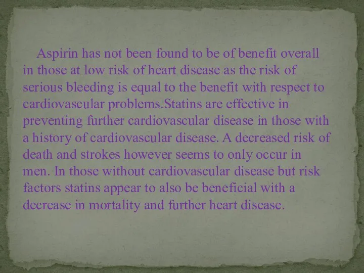 Aspirin has not been found to be of benefit overall in