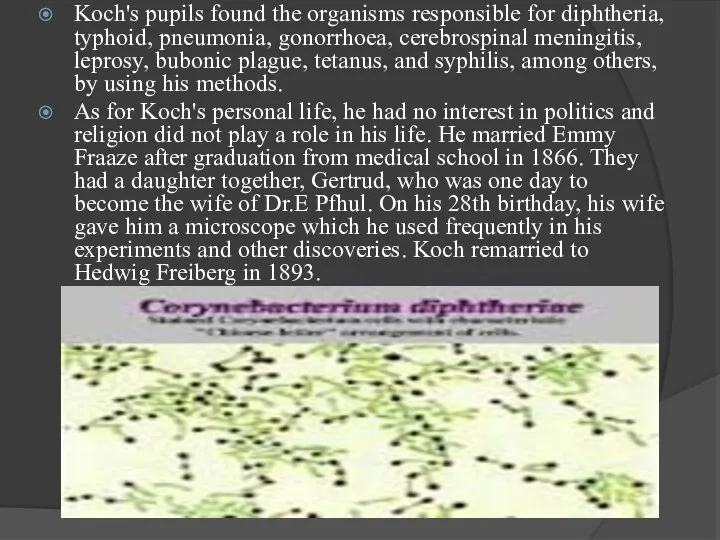 Koch's pupils found the organisms responsible for diphtheria, typhoid, pneumonia, gonorrhoea,