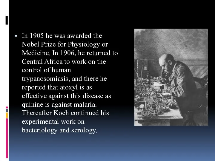 In 1905 he was awarded the Nobel Prize for Physiology or