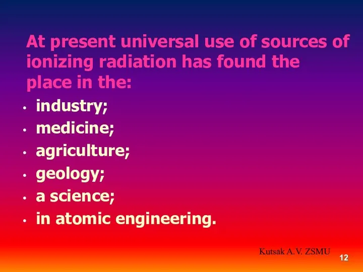 At present universal use of sources of ionizing radiation has found