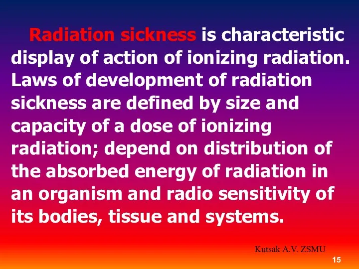 Radiation sickness is characteristic display of action of ionizing radiation. Laws