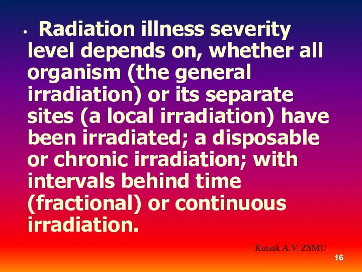 Radiation illness severity level depends on, whether all organism (the general