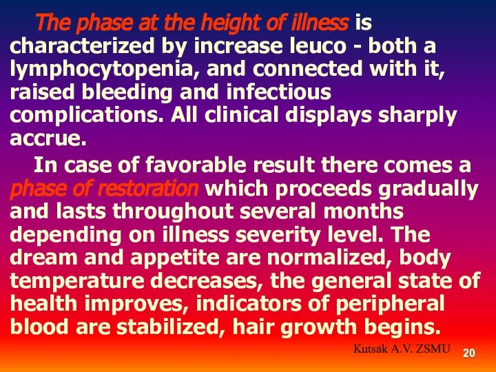 The phase at the height of illness is characterized by increase