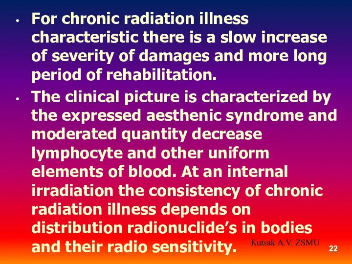 For chronic radiation illness characteristic there is a slow increase of
