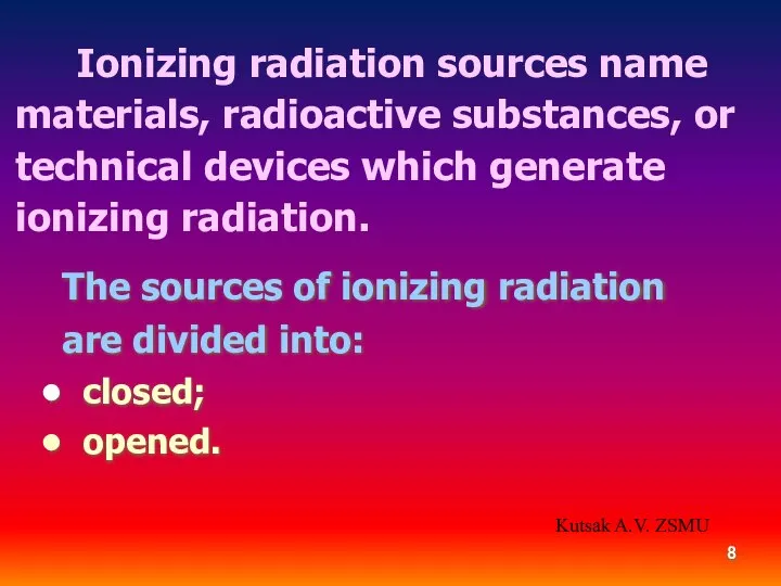 Ionizing radiation sources name materials, radioactive substances, or technical devices which