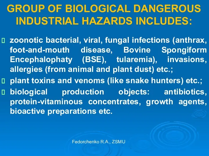 GROUP OF BIOLOGICAL DANGEROUS INDUSTRIAL HAZARDS INCLUDES: zoonotic bacterial, viral, fungal