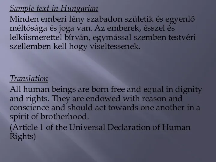 Sample text in Hungarian Minden emberi lény szabadon születik és egyenlő