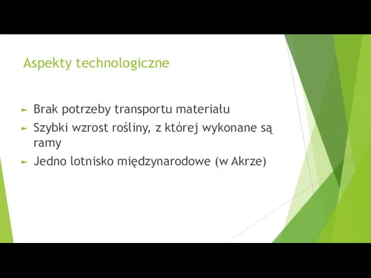 Aspekty technologiczne Brak potrzeby transportu materiału Szybki wzrost rośliny, z której