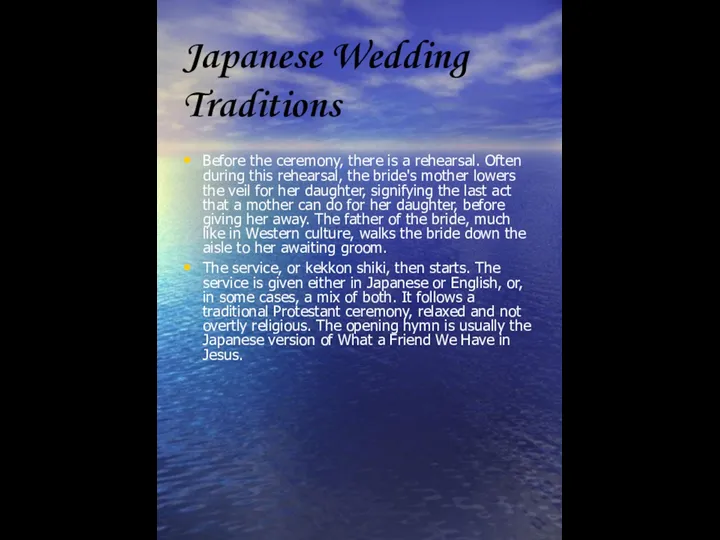 Japanese Wedding Traditions Before the ceremony, there is a rehearsal. Often