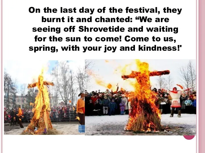 On the last day of the festival, they burnt it and