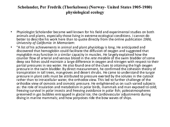 Scholander, Per Fredrik (Thorkelsson) (Norway- United States 1905-1980) physiological ecology Physiologist