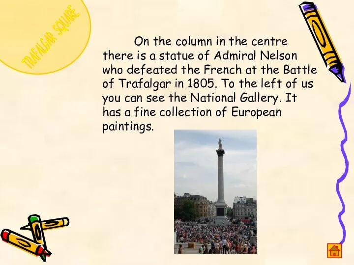 TRAFALGAR SQUARE On the column in the centre there is a