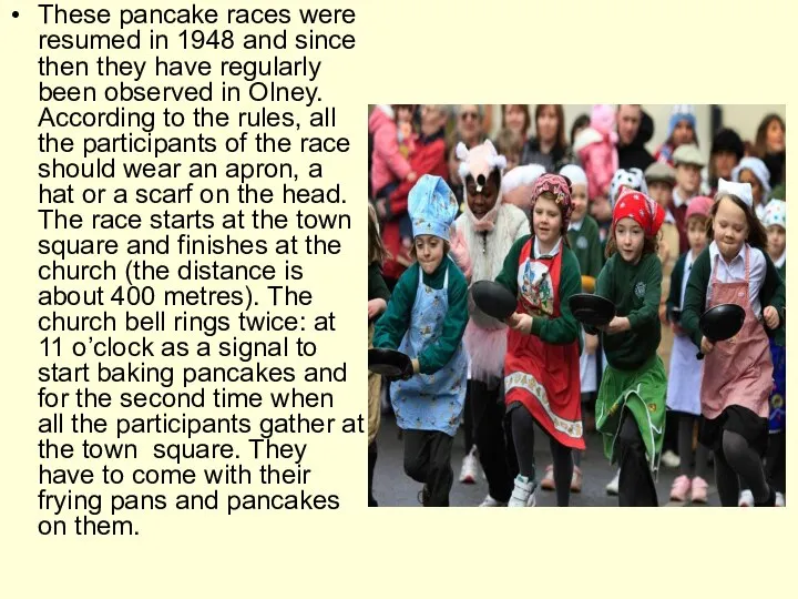 These pancake races were resumed in 1948 and since then they