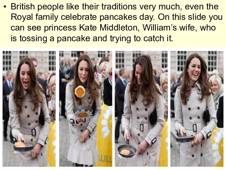 British people like their traditions very much, even the Royal family