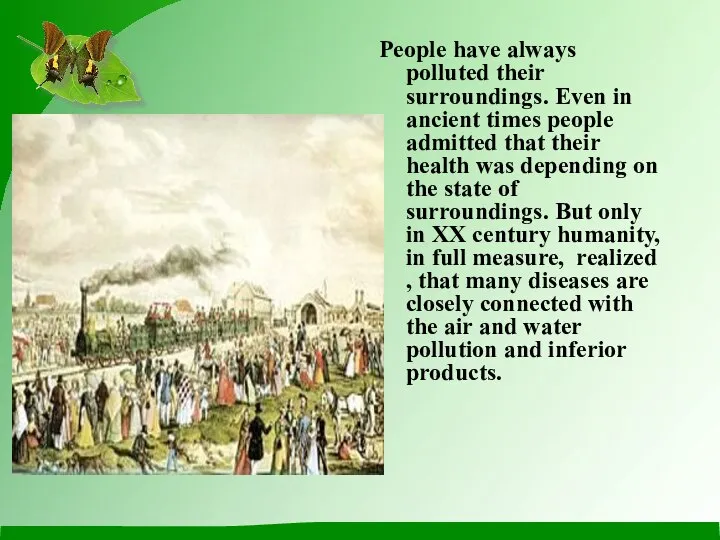 People have always polluted their surroundings. Even in ancient times people