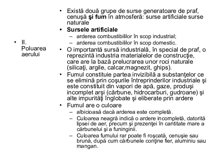 II. Poluarea aerului Există două grupe de surse generatoare de praf,