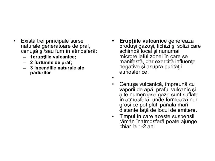 Există trei principale surse naturale generatoare de praf, cenuşă şi/sau fum