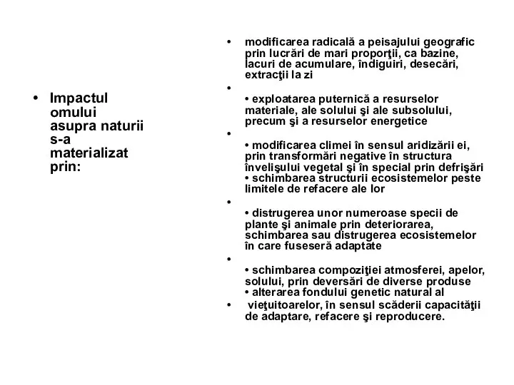 Impactul omului asupra naturii s-a materializat prin: modificarea radicală a peisajului