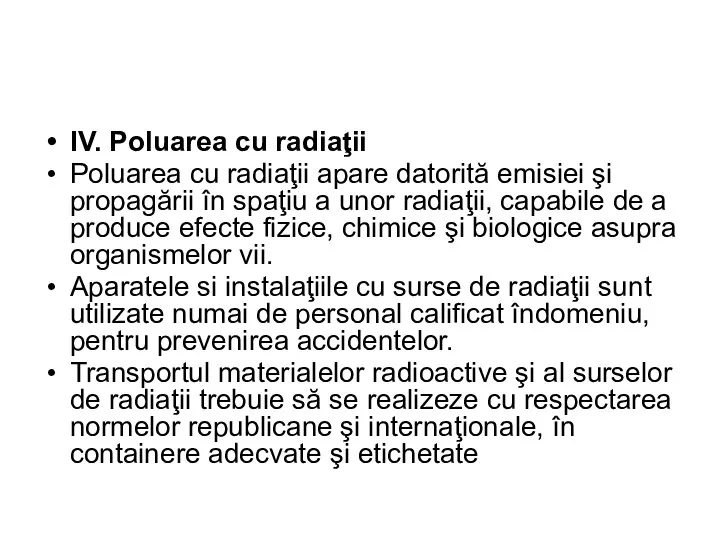 IV. Poluarea cu radiaţii Poluarea cu radiaţii apare datorită emisiei şi