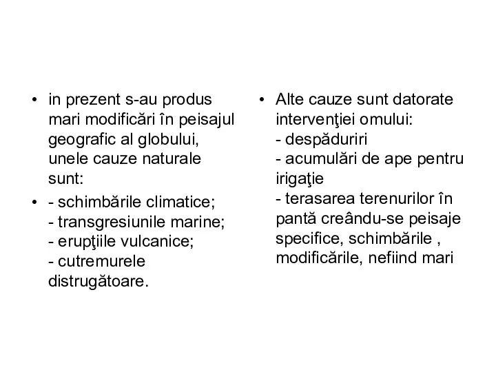 in prezent s-au produs mari modificări în peisajul geografic al globului,