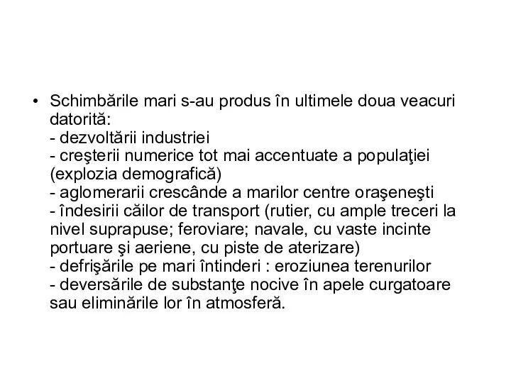 Schimbările mari s-au produs în ultimele doua veacuri datorită: - dezvoltării