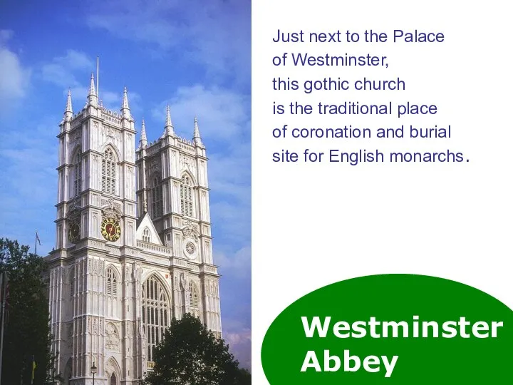 Westminster Abbey Just next to the Palace of Westminster, this gothic
