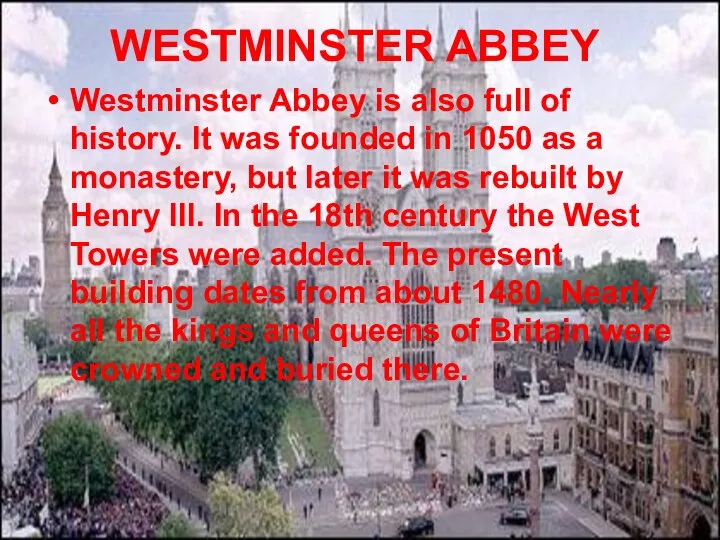 WESTMINSTER ABBEY Westminster Abbey is also full of history. It was