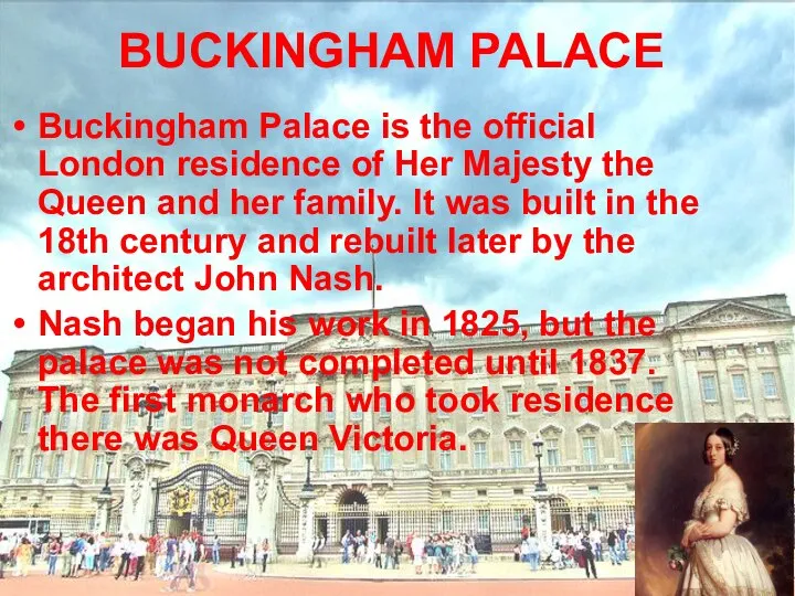 BUCKINGHAM PALACE Buckingham Palace is the official London residence of Her