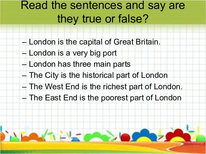 Read the sentences and say are they true or false? London