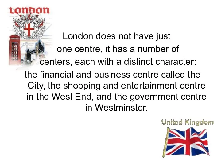 London does not have just one centre, it has a number