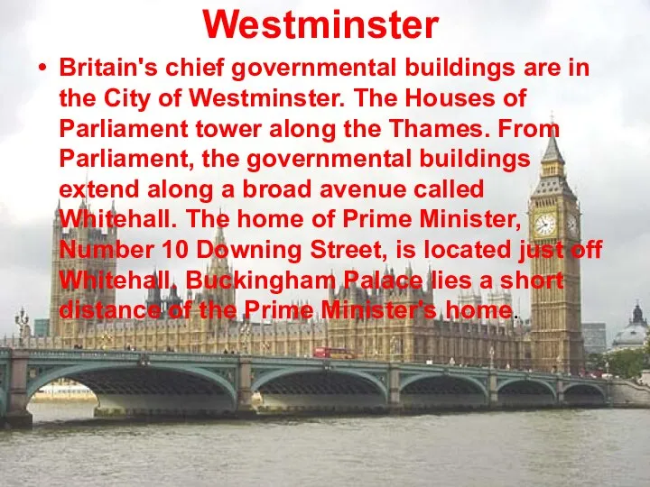 Westminster Britain's chief governmental buildings are in the City of Westminster.