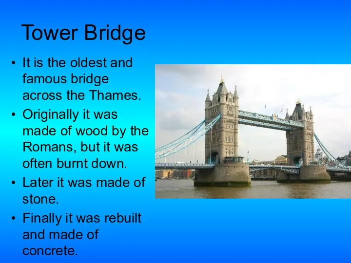 Tower Bridge It is the oldest and famous bridge across the