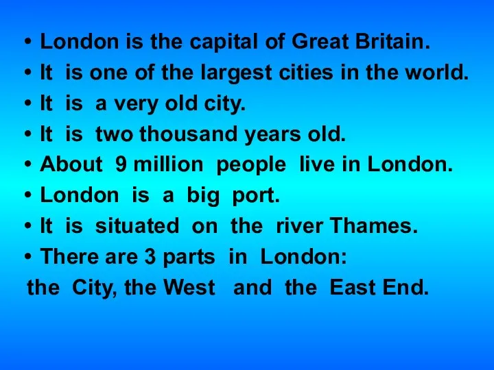 London is the capital of Great Britain. It is one of