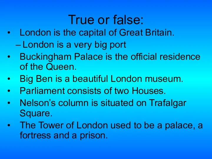 True or false: London is the capital of Great Britain. London