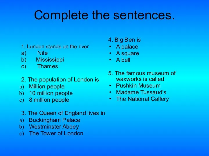 Complete the sentences. 1. London stands on the river а) Nile