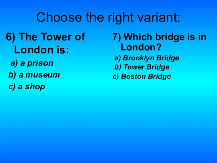 Choose the right variant: 6) The Tower of London is: a)