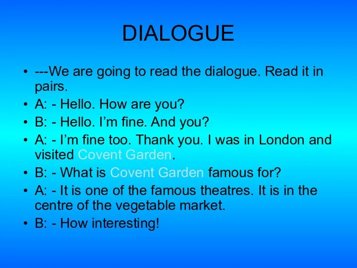 DIALOGUE ---We are going to read the dialogue. Read it in
