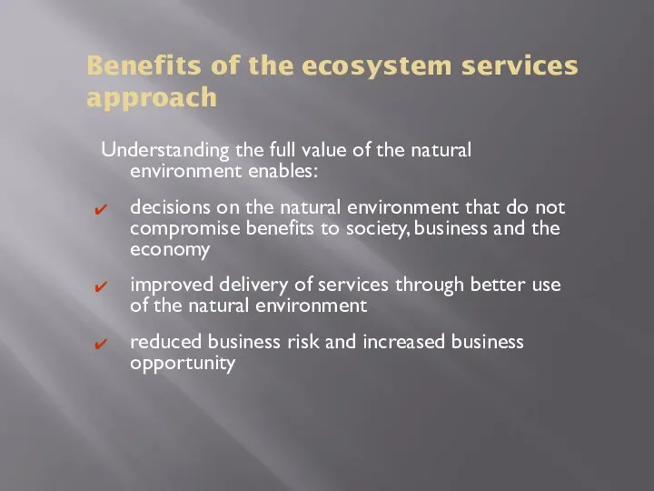 Benefits of the ecosystem services approach Understanding the full value of