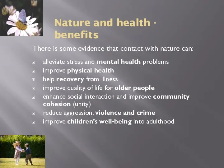 Nature and health - benefits There is some evidence that contact