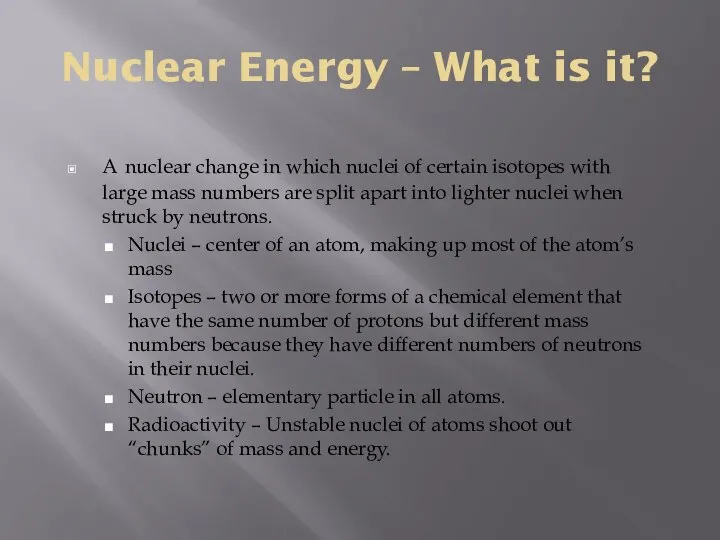 Nuclear Energy – What is it? A nuclear change in which