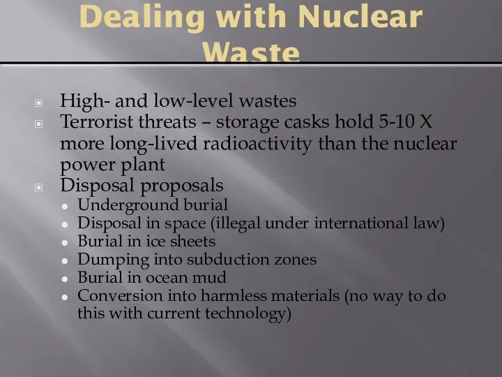 Dealing with Nuclear Waste High- and low-level wastes Terrorist threats –