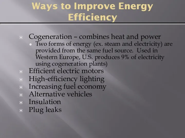 Ways to Improve Energy Efficiency Cogeneration – combines heat and power