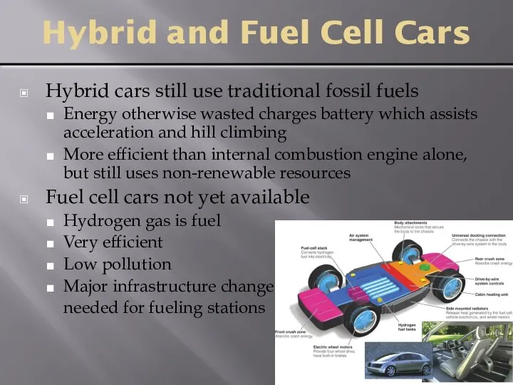 Hybrid and Fuel Cell Cars Hybrid cars still use traditional fossil