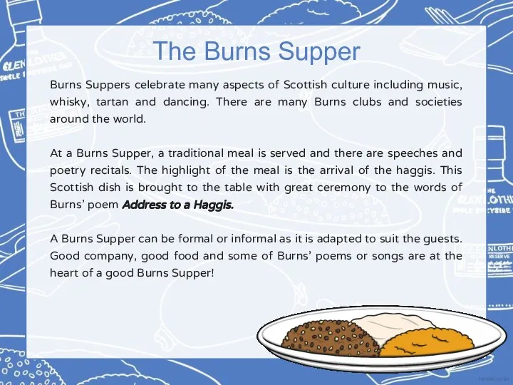 Burns Suppers celebrate many aspects of Scottish culture including music, whisky,